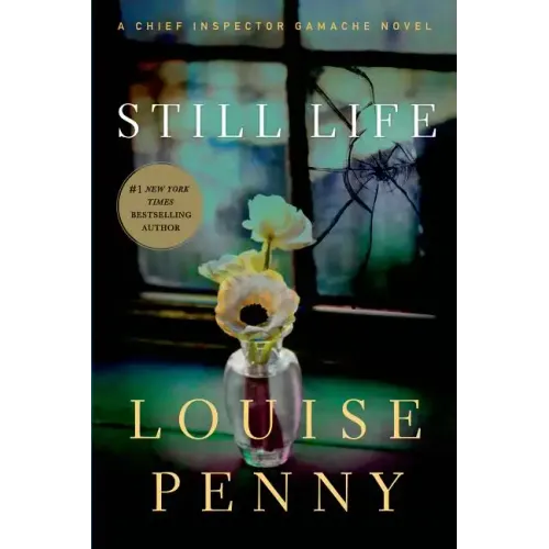 Still Life: A Chief Inspector Gamache Novel