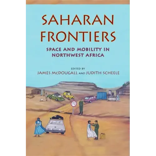 Saharan Frontiers: Space and Mobility in Northwest Africa