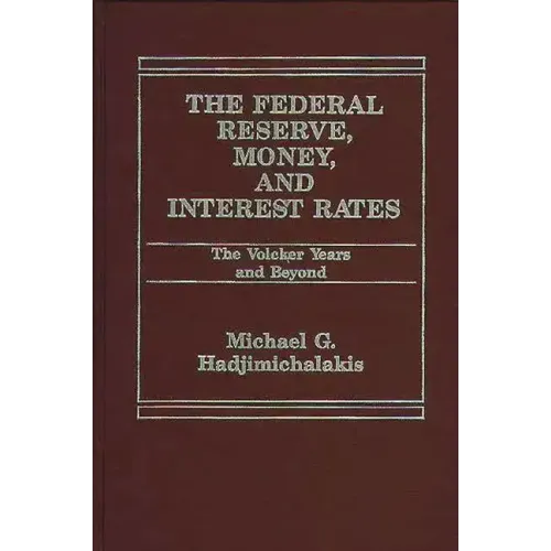 The Federal Reserve, Money, and Interest Rates: The Volcker Years and Beyond