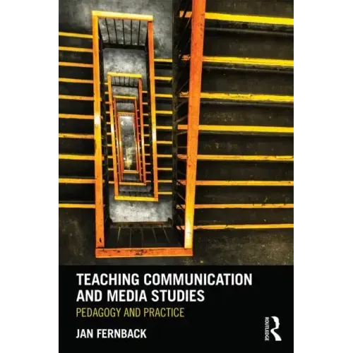 Teaching Communication and Media Studies: Pedagogy and Practice