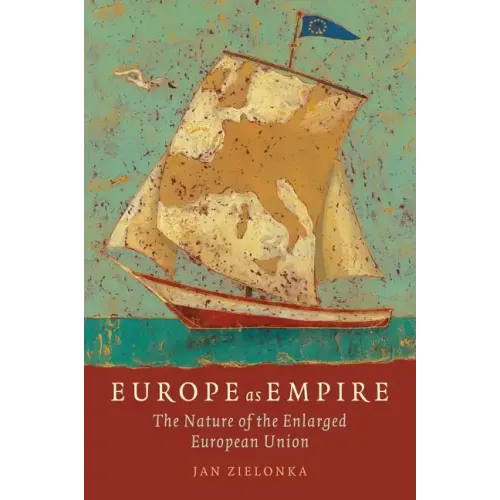 Europe as Empire The Nature of the Enlarged European Union (Paperback)