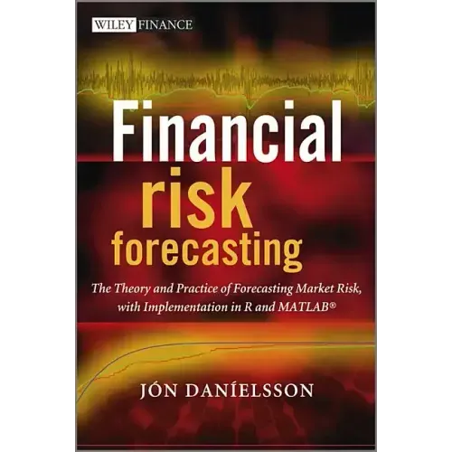 Financial Risk Forecasting: The Theory and Practice of Forecasting Market Risk with Implementation in R and MATLAB