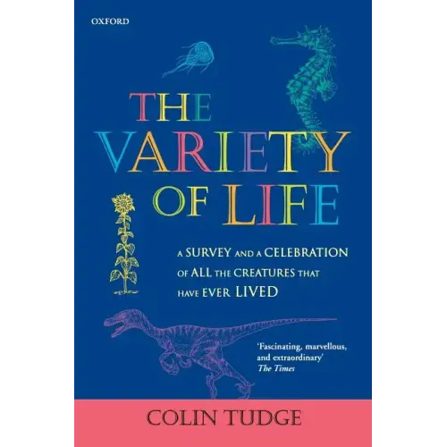 The Variety of Life: A Survey and a Celebration of all the Creatures that Have Ever Lived