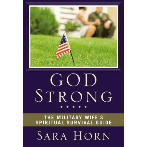 God Strong: The Military Wife's Spiritual Survival Guide