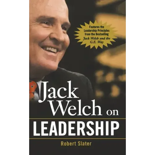 Jack Welch on Leadership: Abridged from Jack Welch and the GE Way