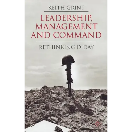 Leadership, Management and Command: Rethinking D-Day