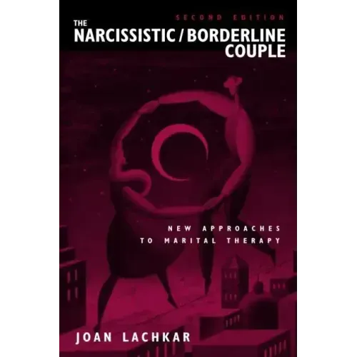 The Narcissistic / Borderline Couple: New Approaches to Marital Therapy