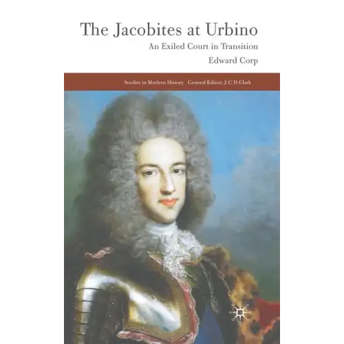 The Jacobites at Urbino: An Exiled Court in Transition