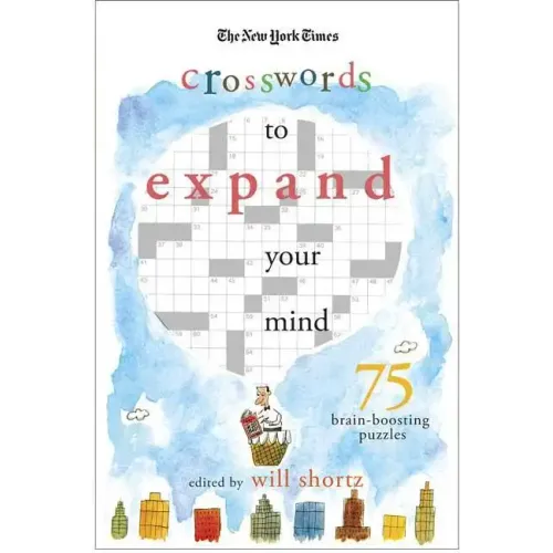 The New York Times Expand Your Mind Crosswords: 75 Brain-Boosting Puzzles