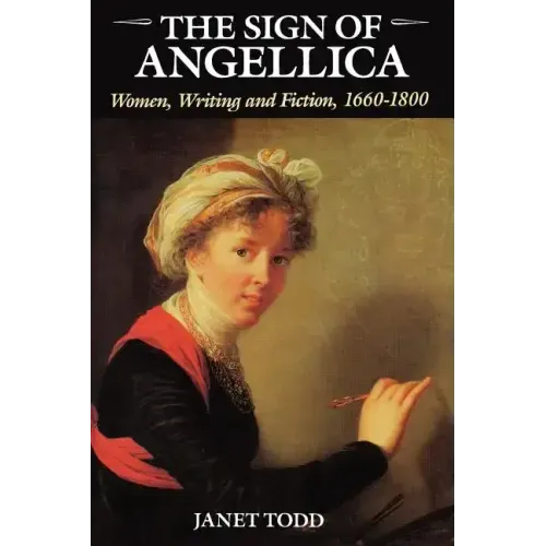 The Sign of Angellica: Women, Writing, and Fiction, 1600-1800