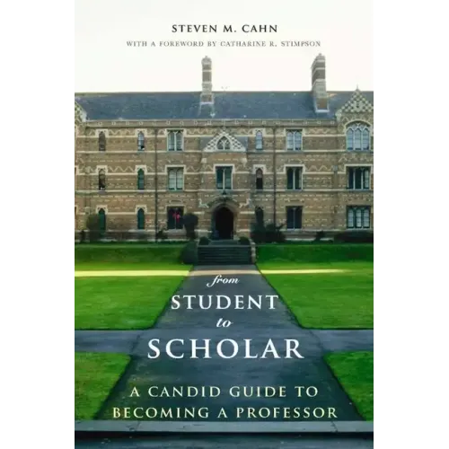 From Student to Scholar: A Candid Guide to Becoming a Professor