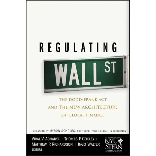 Regulating Wall Street: The Dodd-Frank ACT and the New Architecture of Global Finance
