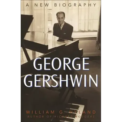 George Gershwin: A New Biography