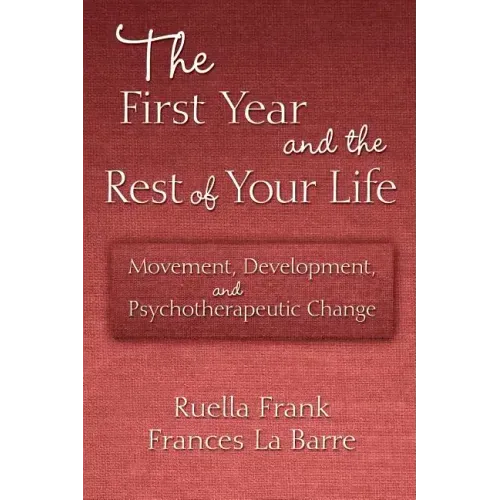 The First Year and the Rest of Your Life: Movement, Development, and Psychotherapeutic Change
