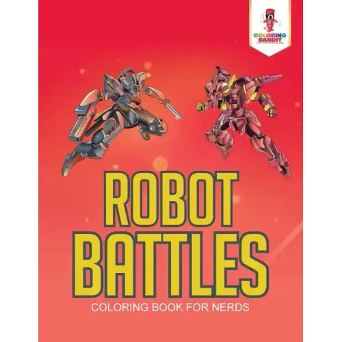 Robot Battles: Coloring Book for Nerds