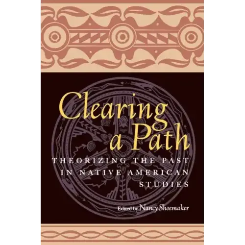 Clearing a Path: Theorizing the Past in Native American Studies