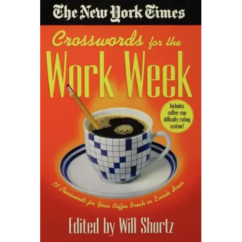 The New York Times Crosswords for the Work Week: 75 Crosswords for Your Coffee Break or Lunch Hour
