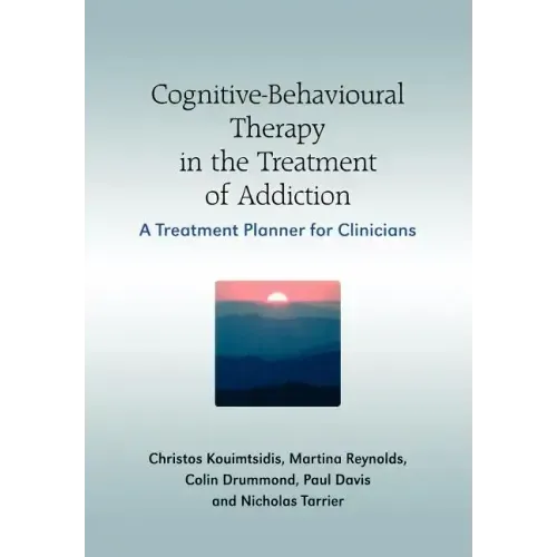 Cognitive-Behavioural Therapy in the Treatment of Addiction: A Treatment Planner for Clinicians