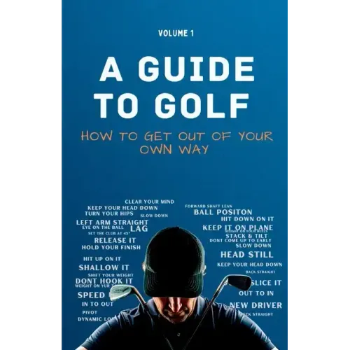 A Guide to Golf - How to get out of your own way