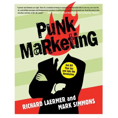 Punk Marketing: Get Off Your Ass and Join the Revolution