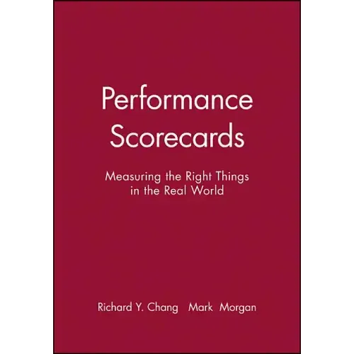 Performance Scorecards: Measuring the Right Things in the Real World