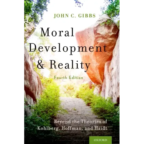 Moral Development and Reality: Beyond the Theories of Kohlberg, Hoffman, and Haidt