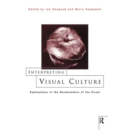 Interpreting Visual Culture: Explorations in the Hermeneutics of Vision