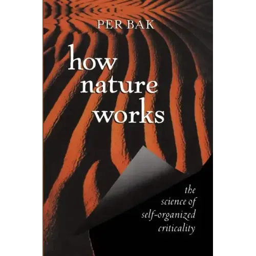 How Nature Works: The Science of Self-Organized Criticality