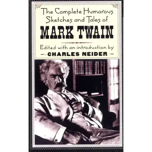 The Complete Humorous Sketches and Tales of Mark Twain