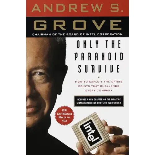 Only the Paranoid Survive: How to Exploit the Crisis Points That Challenge Every Company