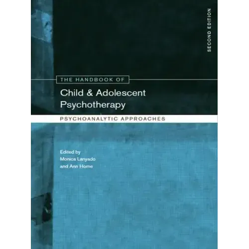The Handbook of Child and Adolescent Psychotherapy: Psychoanalytic Approaches
