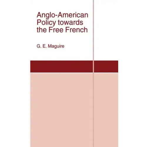 Anglo-American Policy Towards the Free French