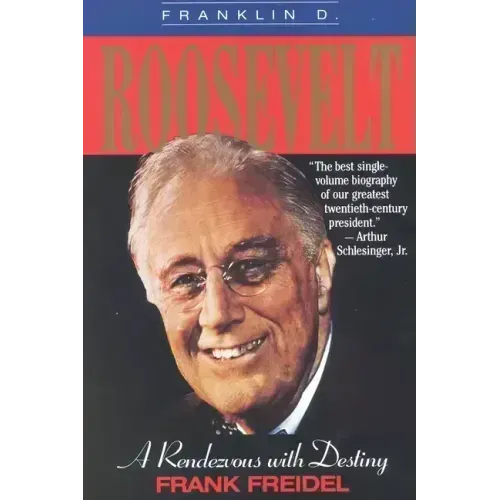 Franklin D. Roosevelt: A Rendezvous with Destiny