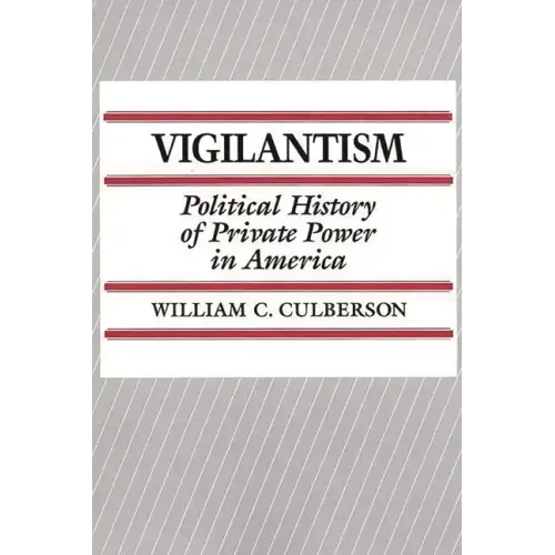 Vigilantism: Political History of Private Power in America