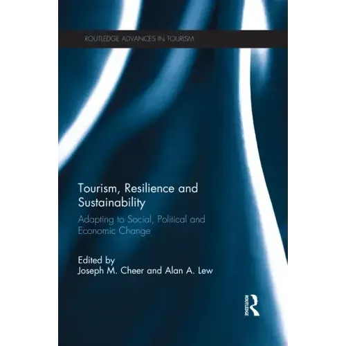 Tourism, Resilience and Sustainability: Adapting to Social, Political and Economic Change