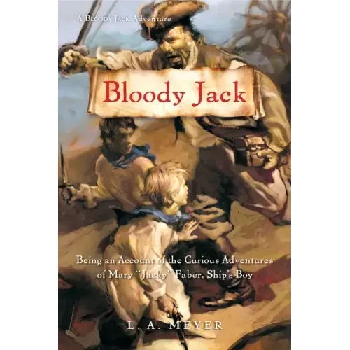 Bloody Jack: Being an Account of the Curious Adventures of Mary "Jacky" Faber, Ship's Boy
