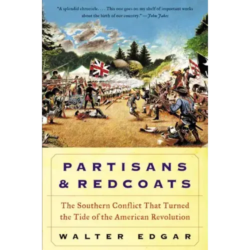 Partisans and Redcoats: The Southern Conflict That Turned the Tide of the American Revolution