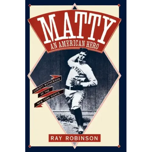 Matty: An American Hero: Christy Mathewson of the New York Giants