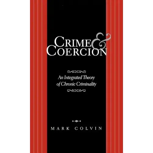 Crime and Coercion: An Integrated Theory of Chronic Criminality