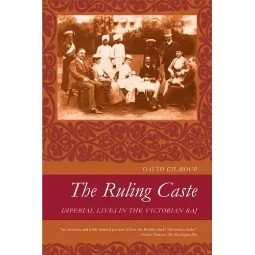 The Ruling Caste: Imperial Lives in the Victorian Raj