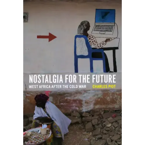 Nostalgia for the Future: West Africa after the Cold War