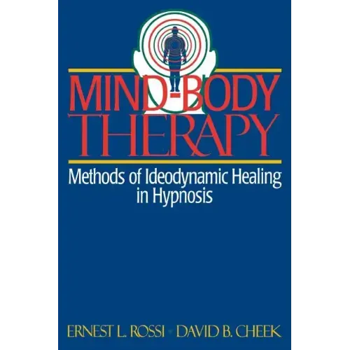 Mind-Body Therapy: Methods of Ideodynamic Healing in Hypnosis