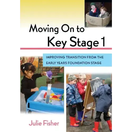 Moving on to Key Stage 1: Improving Transition from the Early Years Foundation Stage