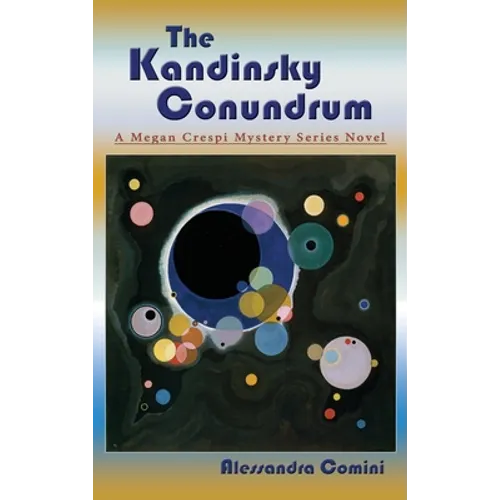 The Kandinsky Conundrum: A Megan Crespi Mystery Series Novel