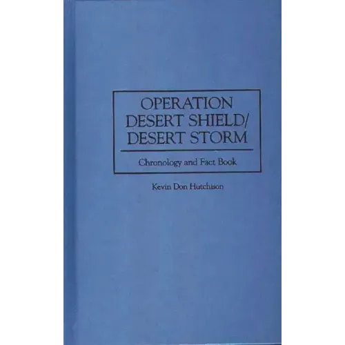 Operation Desert Shield/Desert Storm: Chronology and Fact Book