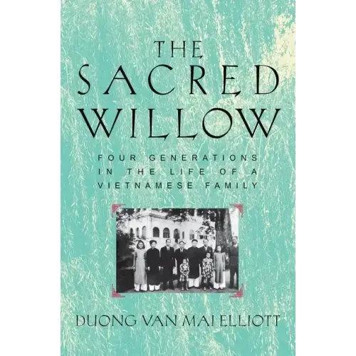 Sacred Willow: Four Generations in the Life of a Vietnamese Family