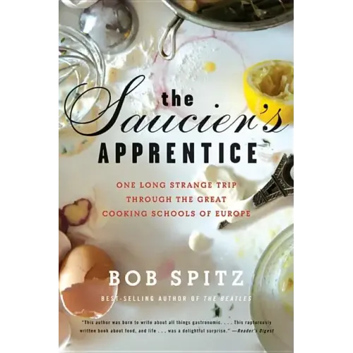 Saucier's Apprentice: One Long Strange Trip Through the Great Cooking Schools of Europe