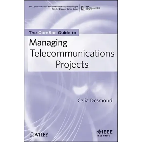 The Comsoc Guide to Managing Telecommunications Projects