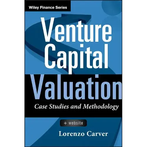 Venture Capital Valuation, + Website: Case Studies and Methodology