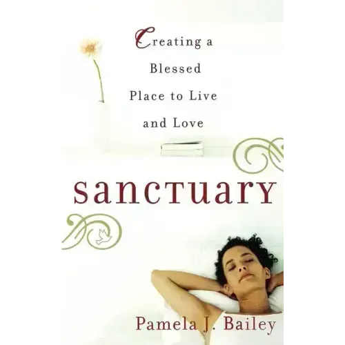 Sanctuary: Creating a Blessed Place to Live and Love